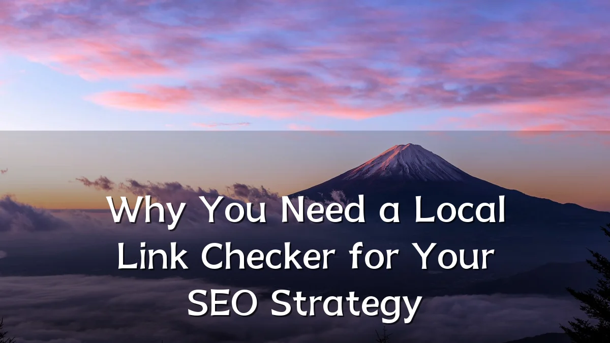 Why You Need a Local Link Checker for Your SEO Strategy
