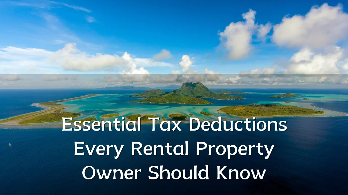 Essential Tax Deductions Every Rental Property Owner Should Know