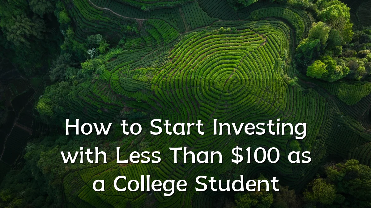 How to Start Investing with Less Than $100 as a College Student