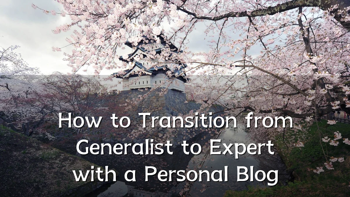 How to Transition from Generalist to Expert with a Personal Blog