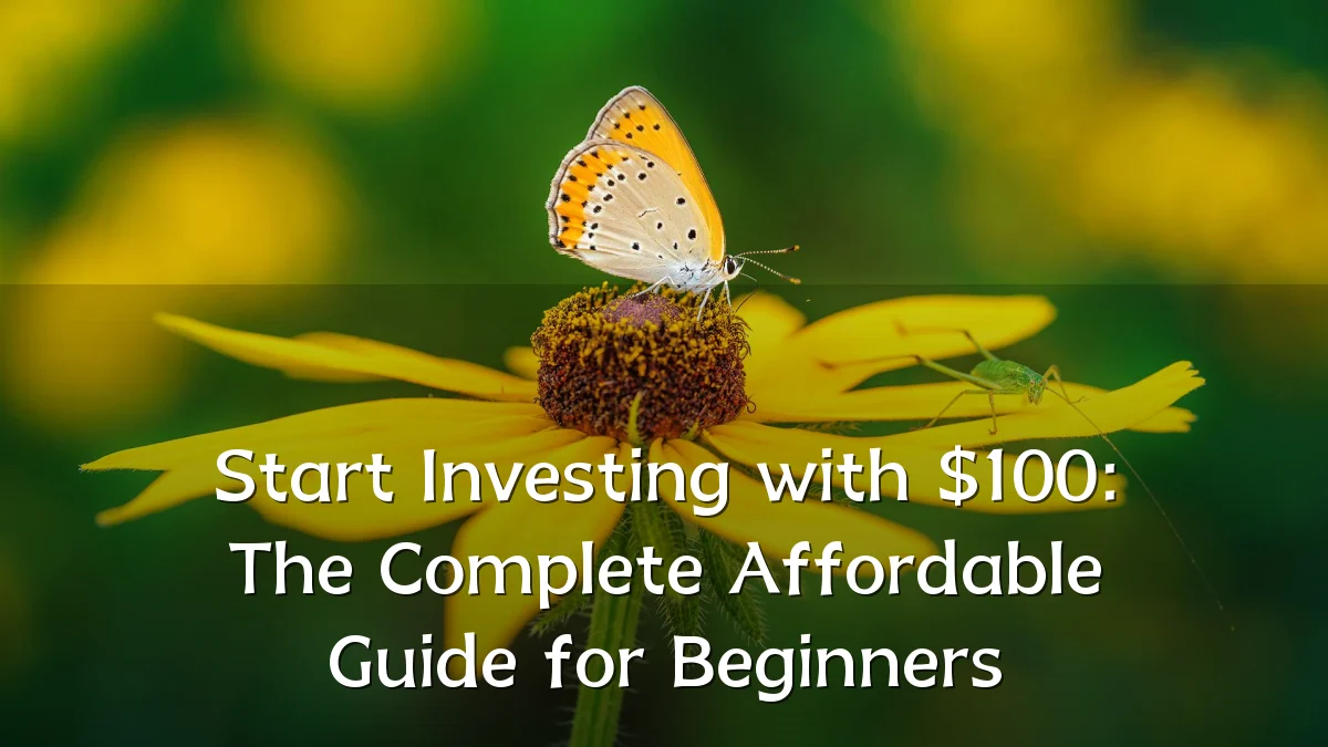 Start Investing with $100: The Complete Affordable Guide for Beginners