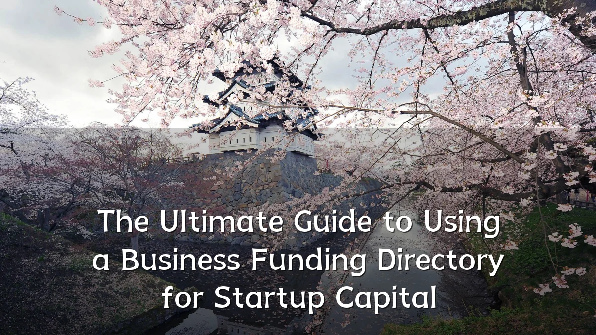 The Ultimate Guide to Using a Business Funding Directory for Startup Capital