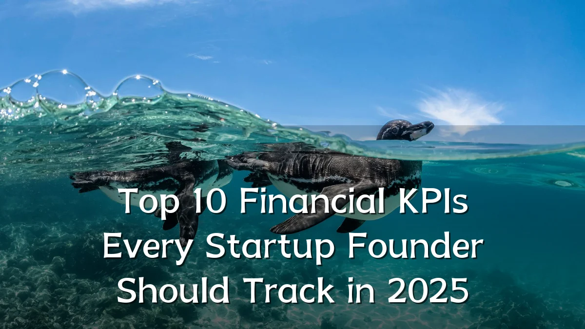 Top 10 Financial KPIs Every Startup Founder Should Track in 2025