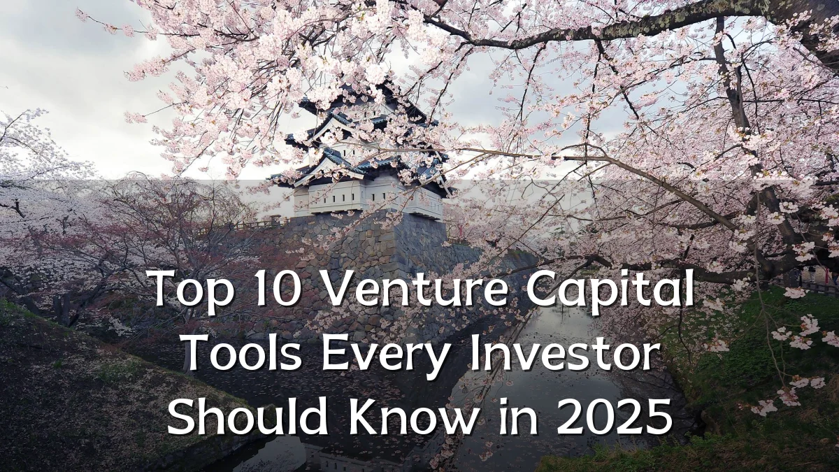 Top 10 Venture Capital Tools Every Investor Should Know in 2025