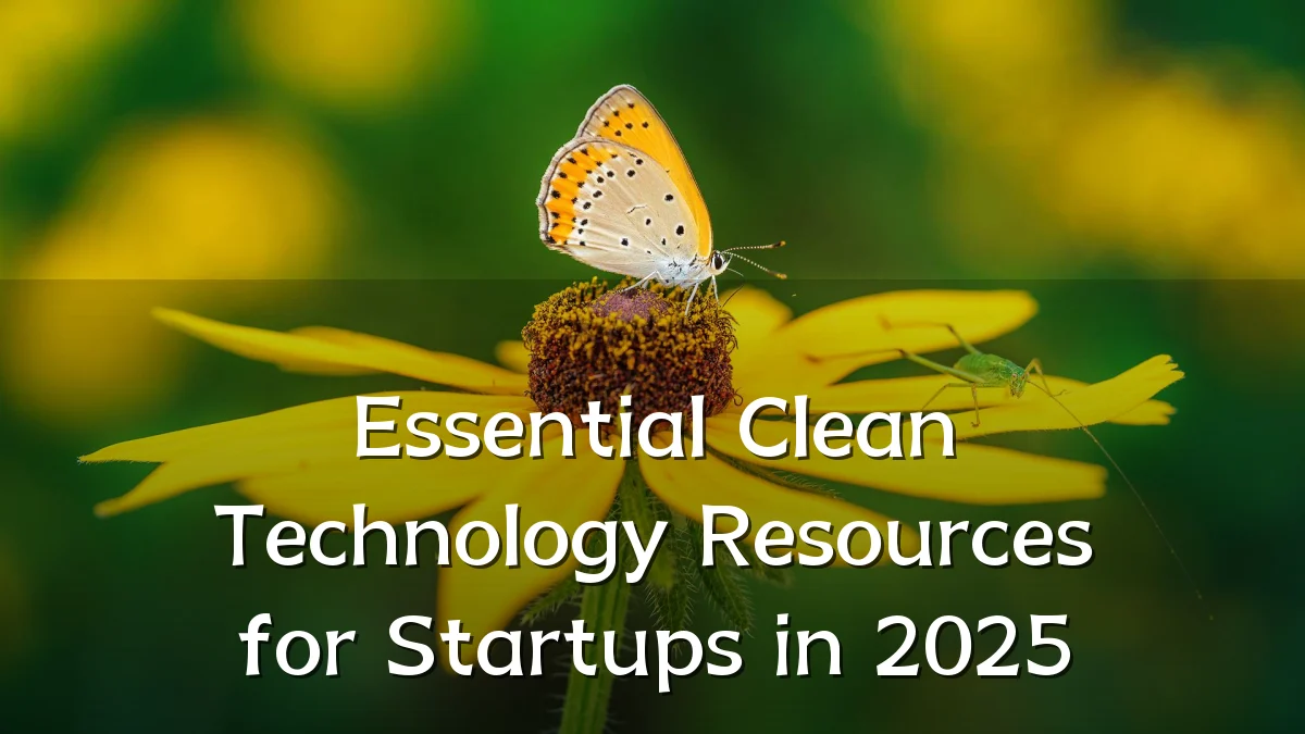 Essential Clean Technology Resources for Startups in 2025