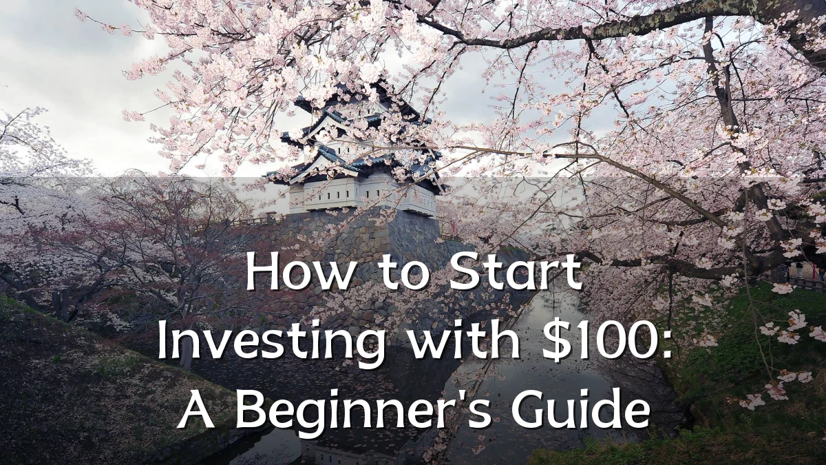 How to Start Investing with $100: A Beginner's Guide