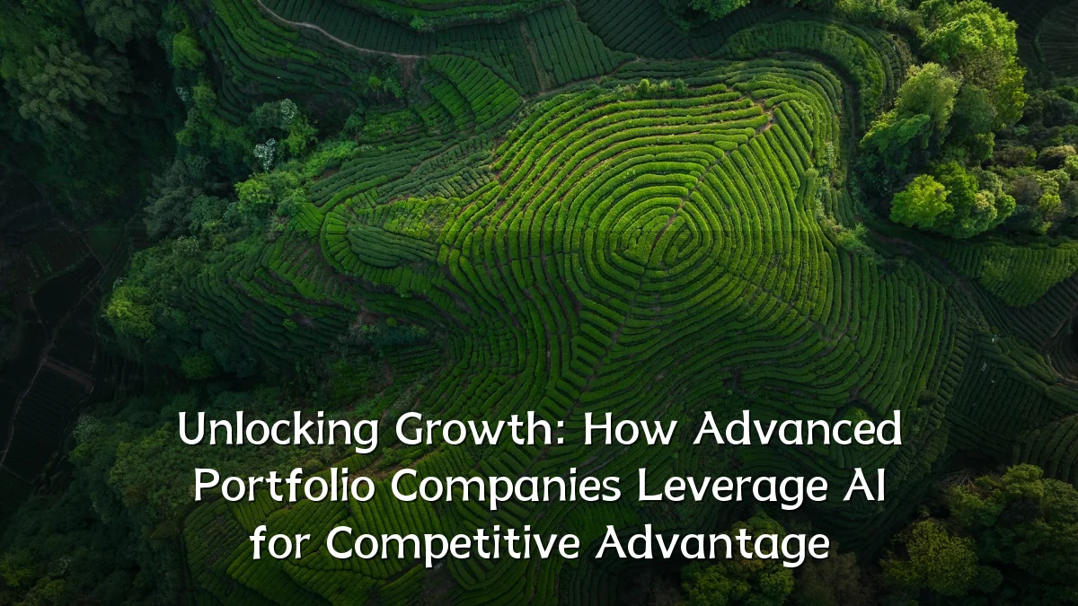 Unlocking Growth: How Advanced Portfolio Companies Leverage AI for Competitive Advantage