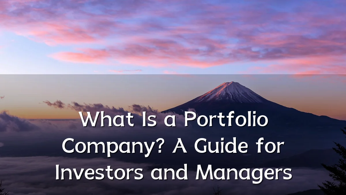 What Is a Portfolio Company? A Guide for Investors and Managers